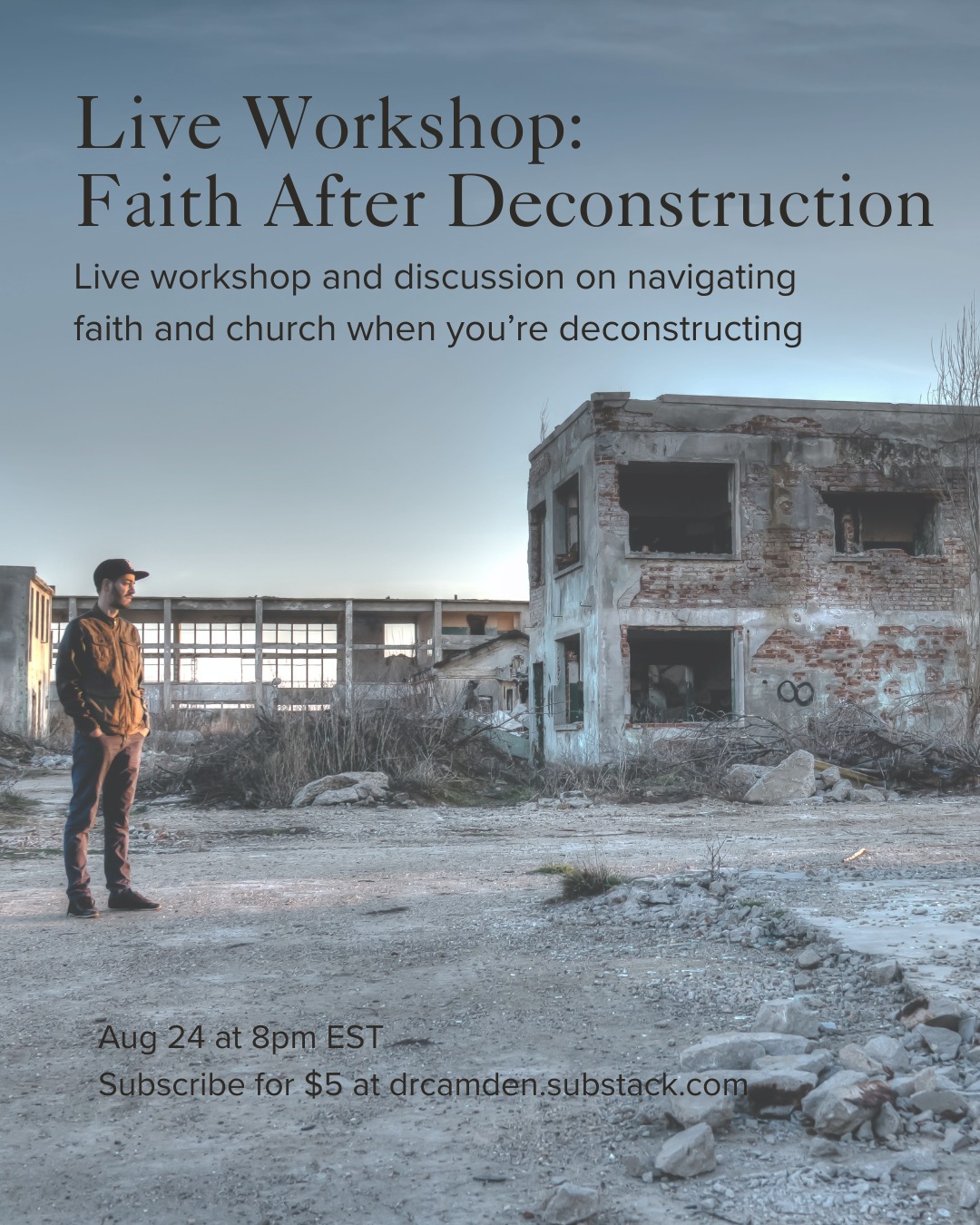 Join us this Sunday evening for a live workshop on Faith After Deconstruction.

The topic will navigating faith and church when you’re deconstructing, with teaching from me, then time for group discussion and Q&A. 

I teach quarterly live workshops like this on my Substack. You can subscribe  for just $5 a month to get access to this live workshop and our other quarterly live meetings and exclusive content.

Go to drcamden.substack.com to join us! Replay available for paid subscribers. 

#christianity #christianwriter #writer #writersofinstagram #blogger #bloggersofinstagram #hopewriter #amwriting #christianblogger #christianbloggersofinstagram  #walkingthemiddlepath #substack #religiousdeconstruction #faithdeconstruction #faithjourney #deconstruction #deconstructingfaith #faithreconstruction #evolvingfaith #churchhurt #faithandmentalhealth #christiancoach #faithreconstructioncoach #purityculture #deconstructionjourney #faithjourney